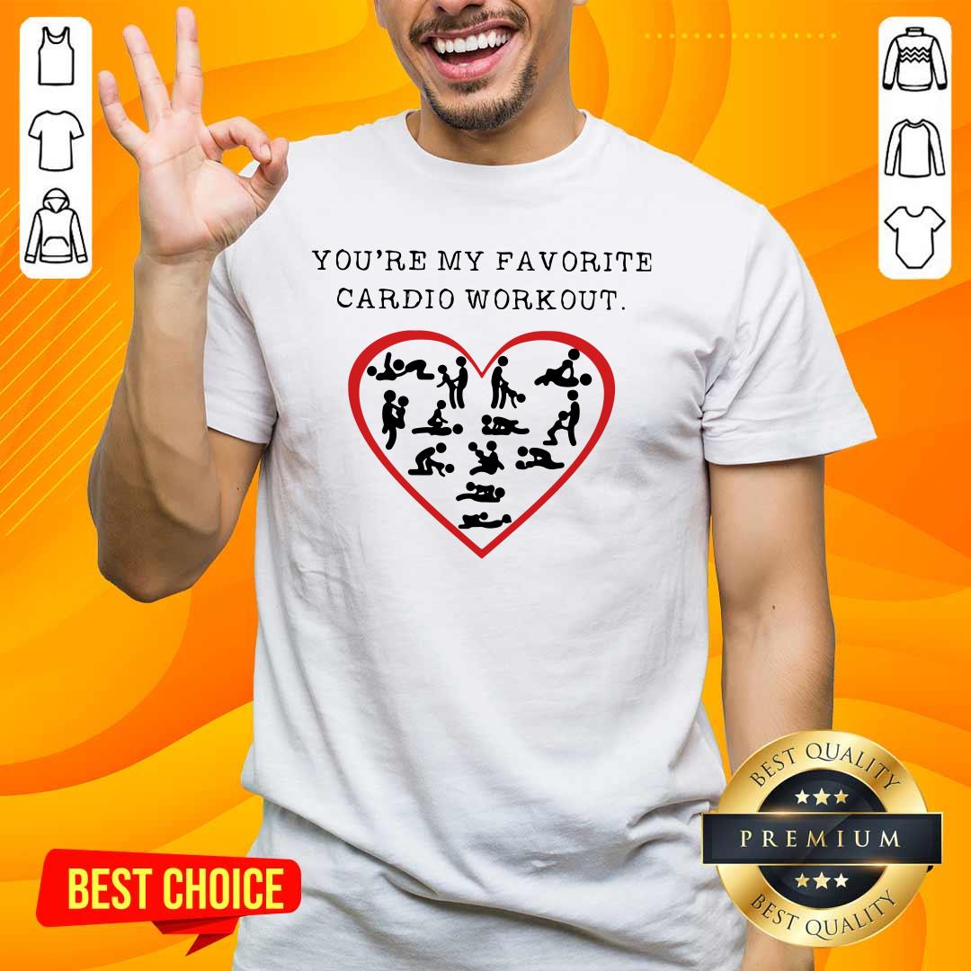 Funny Youre My Favourite Cardio Workout Heart 2 Shirt