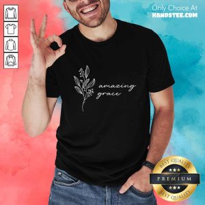 Amazing Grace Shirt