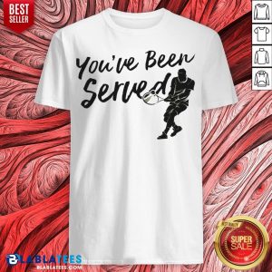 Awesome You've Been Served Tennis Player Shirt