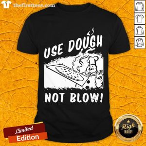 Official Use Dough Not Blow Shirt