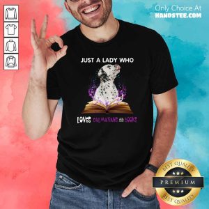 Nice Just A Lady Who Loves Dalmatian And Book Shirt