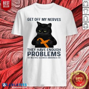 Nice Get Off My Nerves They Have Enough Problems Multiple Sclerosis Awareness Black Cat Shirt