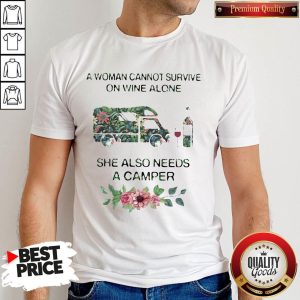 Flower A Woman Cannot Survive On Wine Alone She Also Needs A Camper Shirt