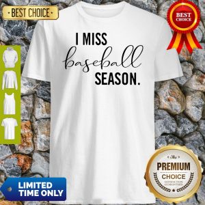 Official I Miss Baseball Season Shirt