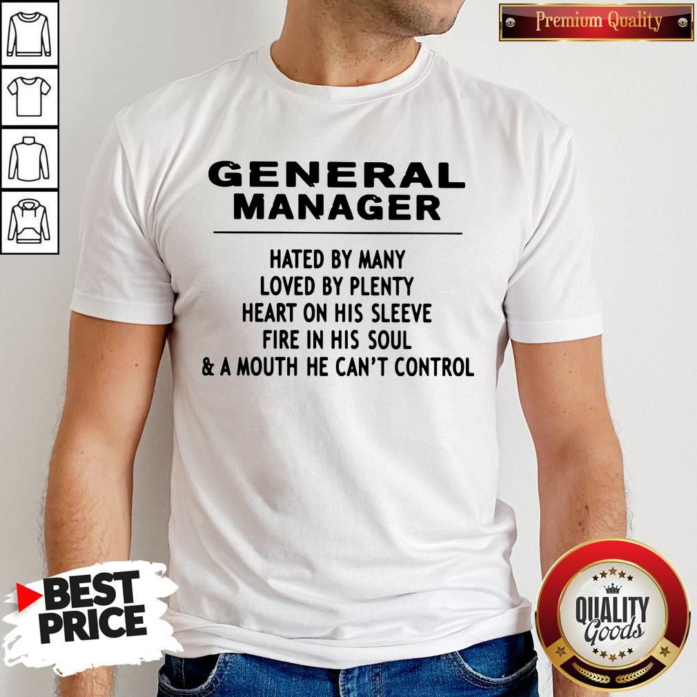 general-manager-hated-by-many-loved-by-plenty-heart-on-his-sleeve-fire-in-his-soul-ashirt.jpg