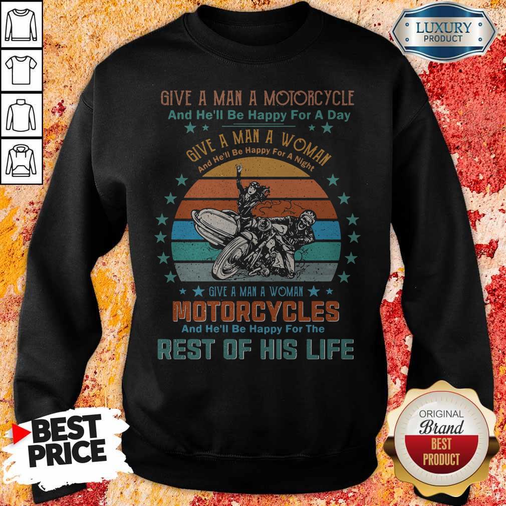give-a-man-a-motorcycle-and-hell-be-happy-for-a-day-rest-of-his-life-vintage-retro-sweatshirt.jpg
