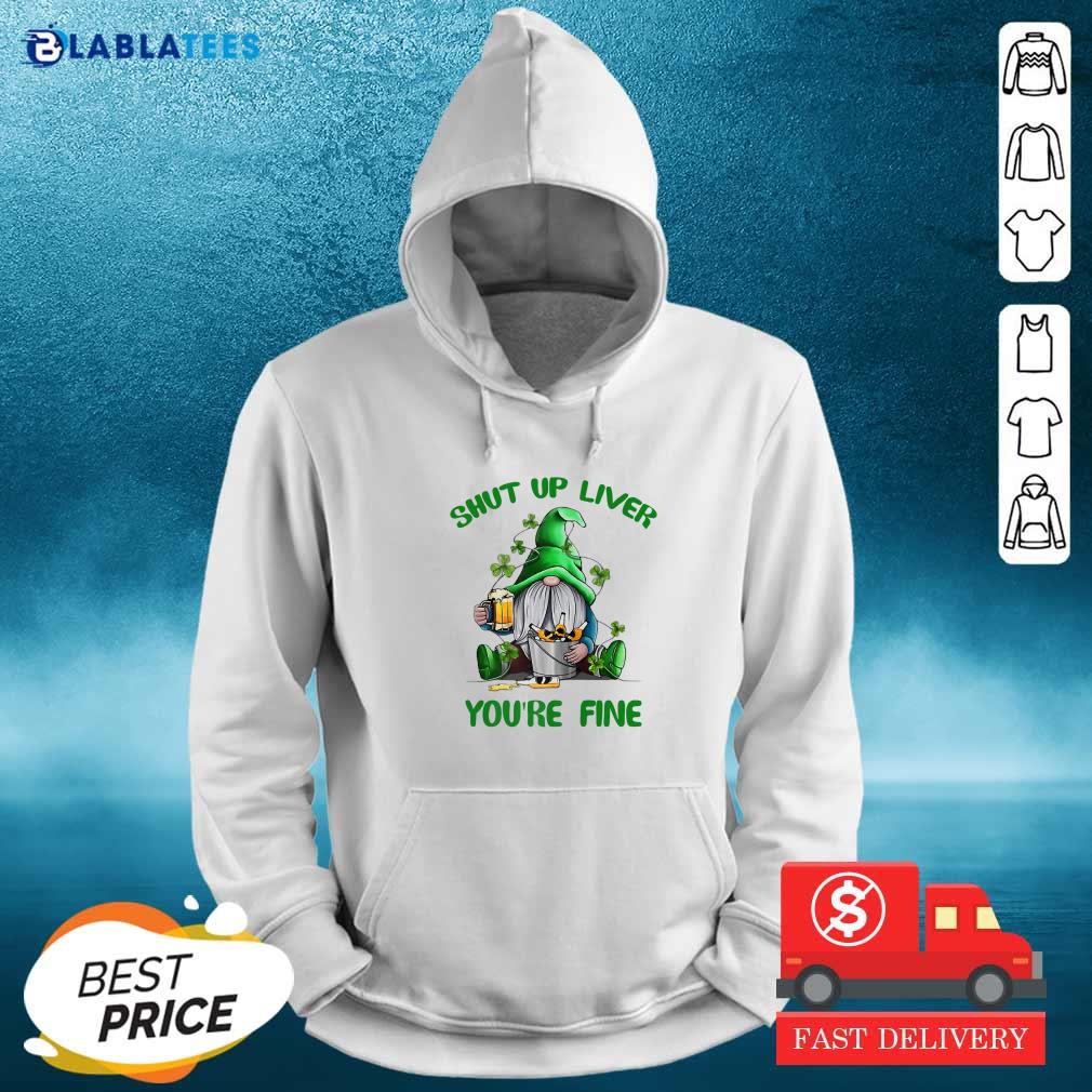 Gnome St Patrick’s Day Shut Up Liver You’re Fine Shirt