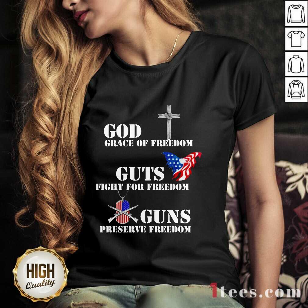 God Grace Of Freedom Guts Fights For Freedom Guns Preserve Freedom Shirt