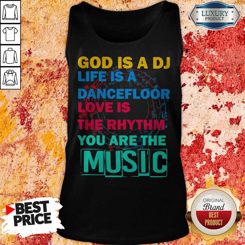 God Is A DJ Life Is A Dancefloor Love Is The Rhythm You Are The Music Shirt