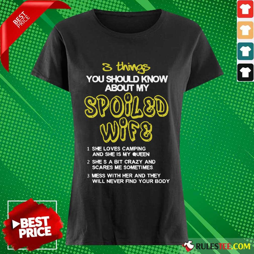 Good 3 Things You Should Know About My Spoiled Camping Wife Shirt