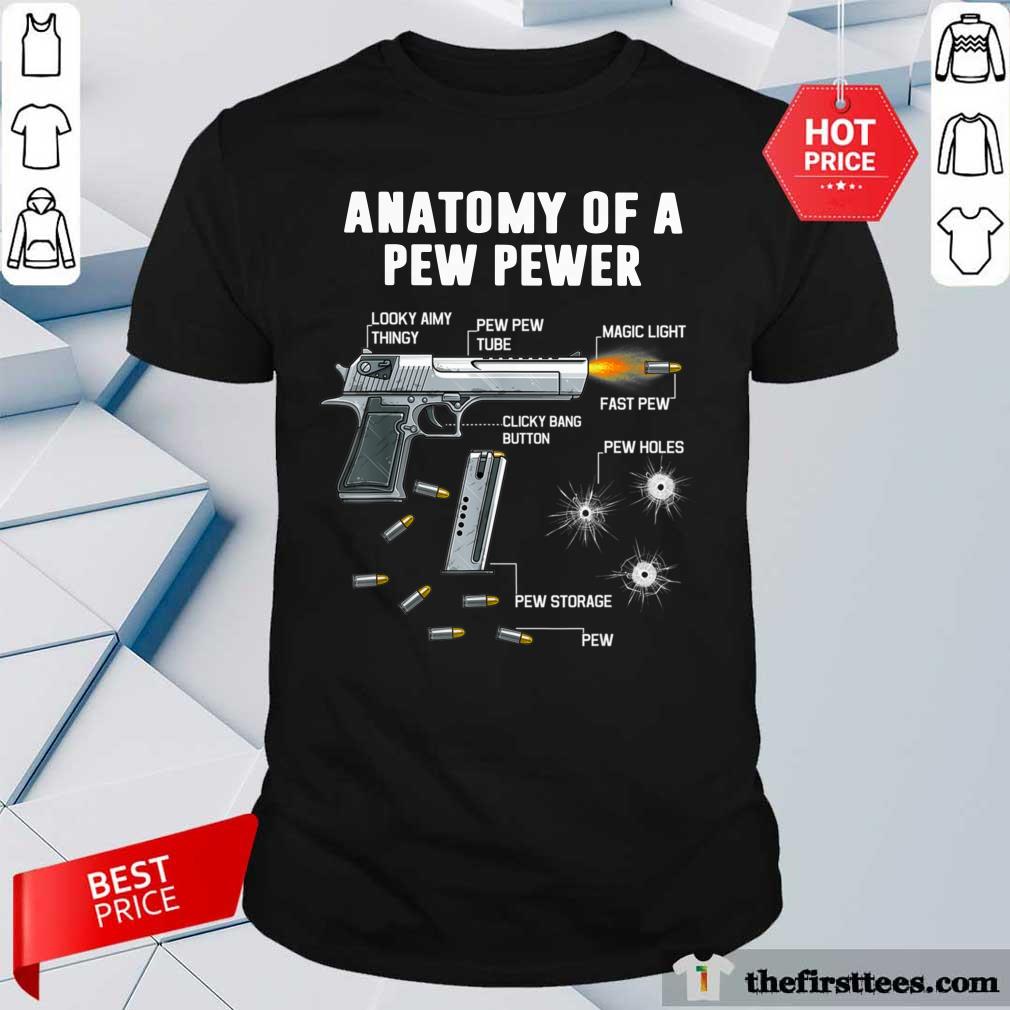 Good Anatomy Of A Pew Pewer Looky Aimy Thingy Shirt