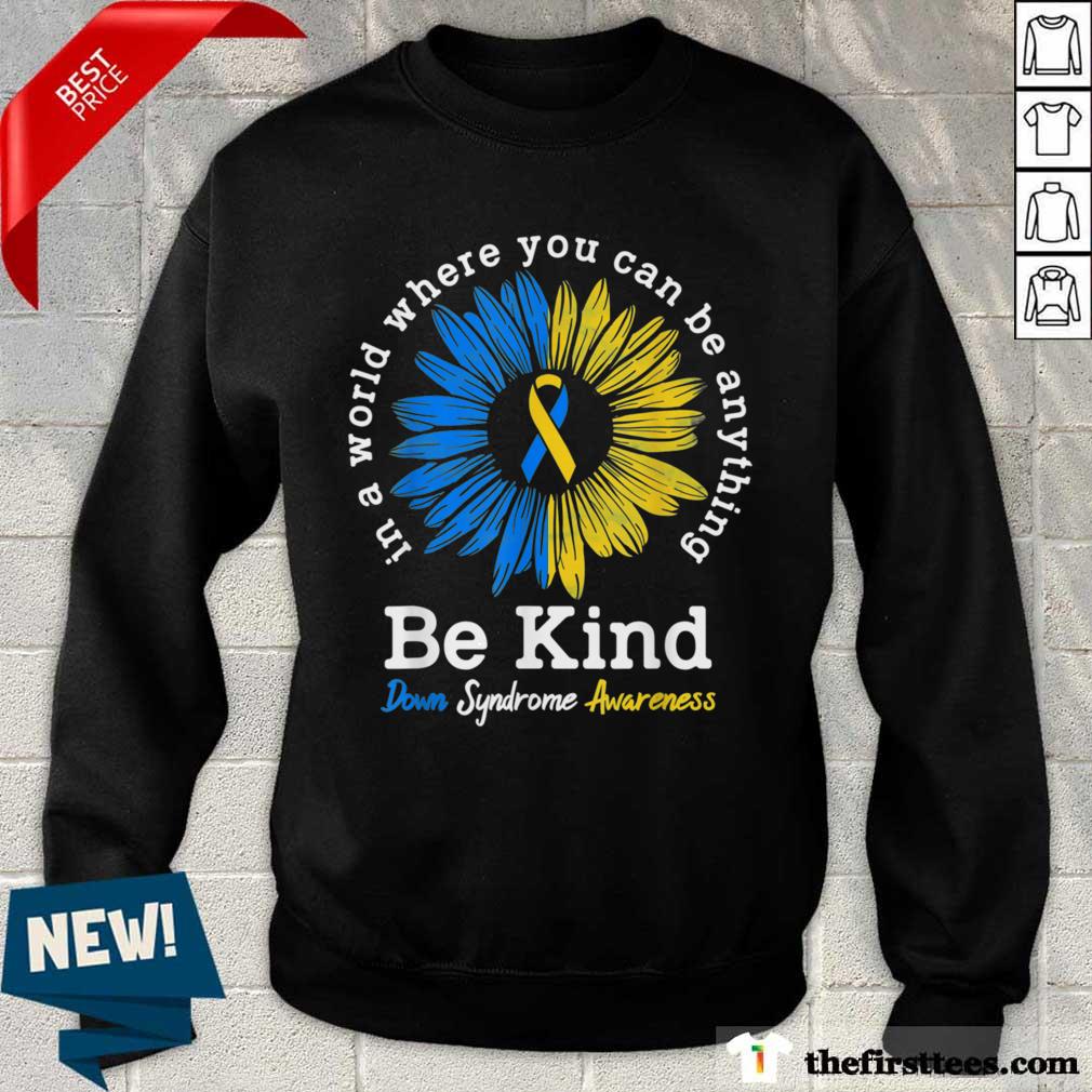Good Be Kind Down Syndrome Awareness Ribbon Sunflower Kindness Shirt