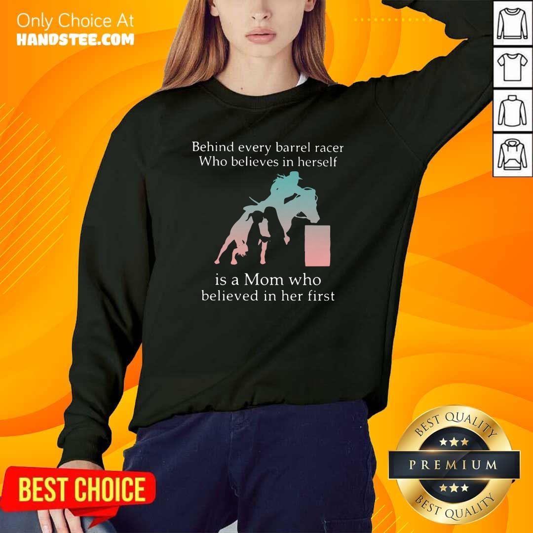 good-behind-every-barrel-racer-who-believes-in-herself-is-a-mom-who-believed-in-her-first-sweatshirt.jpg