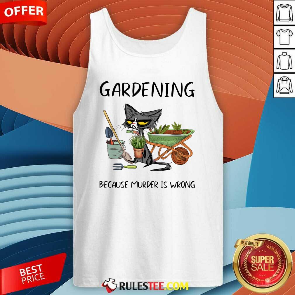 Good Black Cat Gardening Because Murder Is Wrong Shirt