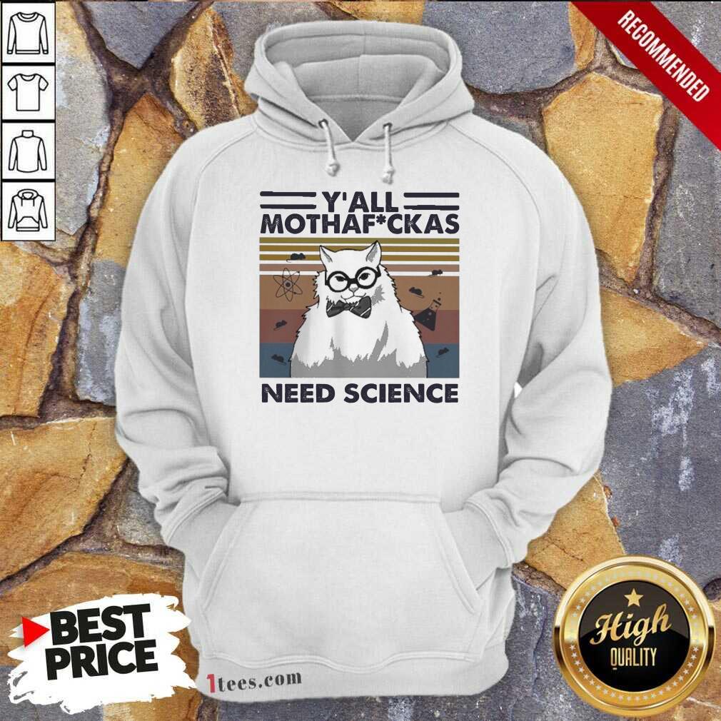Good Cat Yall Mothafuckas Need Science Vintage Shirt