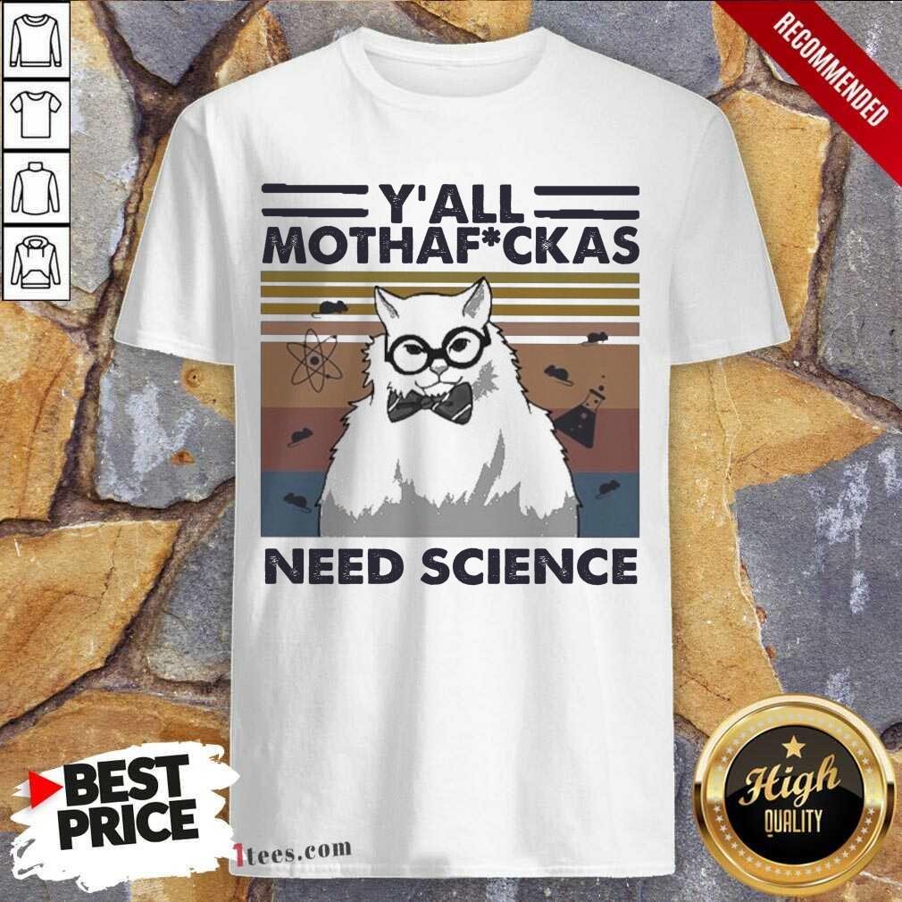 Good Cat Yall Mothafuckas Need Science Vintage Shirt