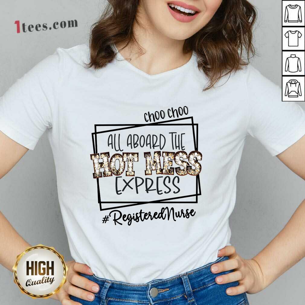 Good Choo Choo All Aboard The Hot Mess Express Registered Nurse Shirt
