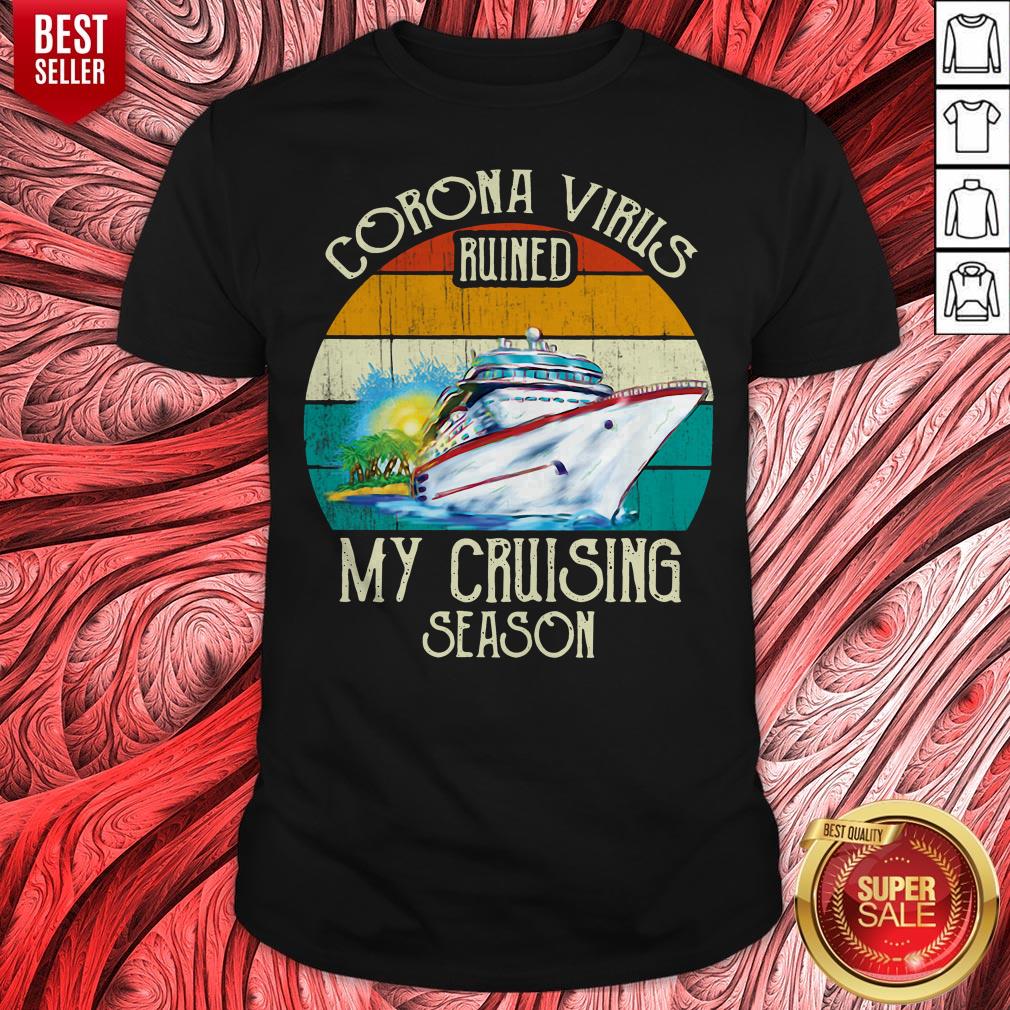 Good Corona Virus Ruined My Cruising Season Vintage Shirt