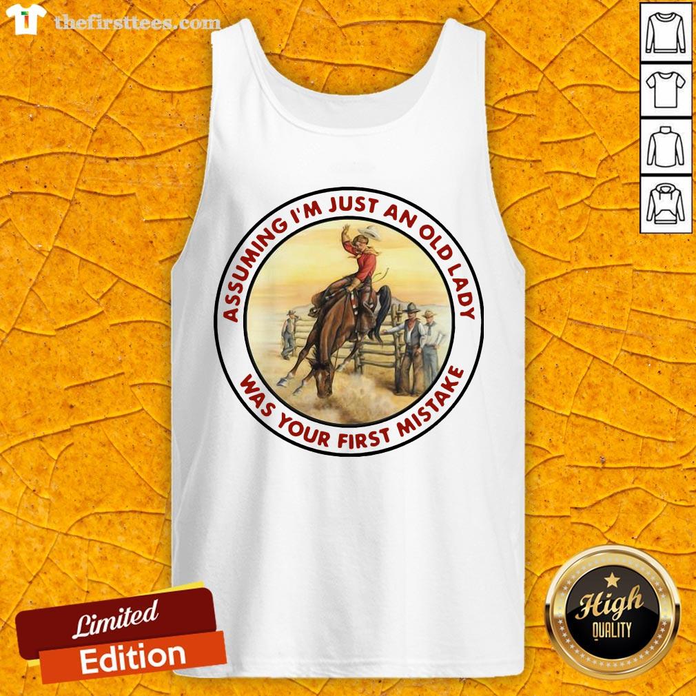 Good Cowgirl Assuming I’m Just An Old Lady Was Your First Mistake Shirt