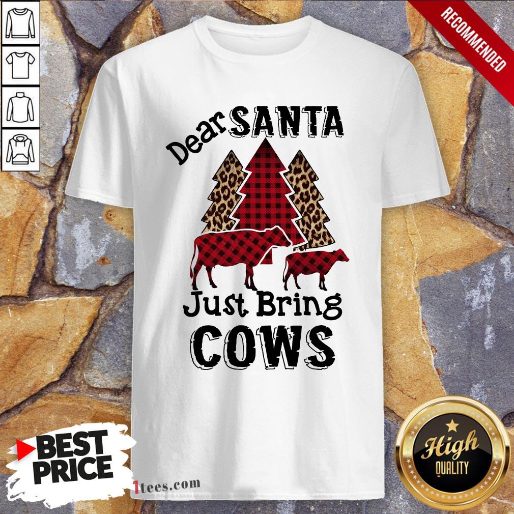 Good Dear Santa Just Bring Cows Christmas Shirt