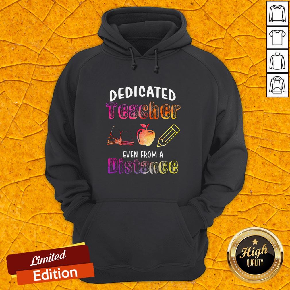 Good Dedicated Teacher Even From A Distance Shirt