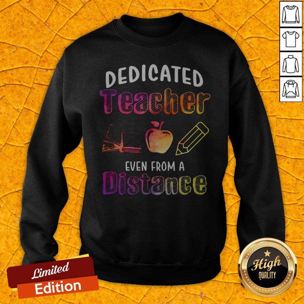 Good Dedicated Teacher Even From A Distance Shirt