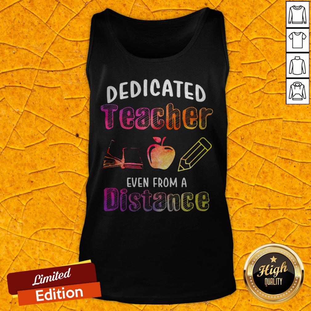 Good Dedicated Teacher Even From A Distance Shirt