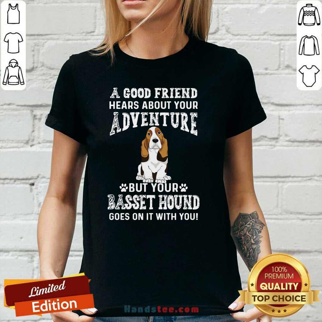 Good Friend 52 Hears Your Adventure Shirt