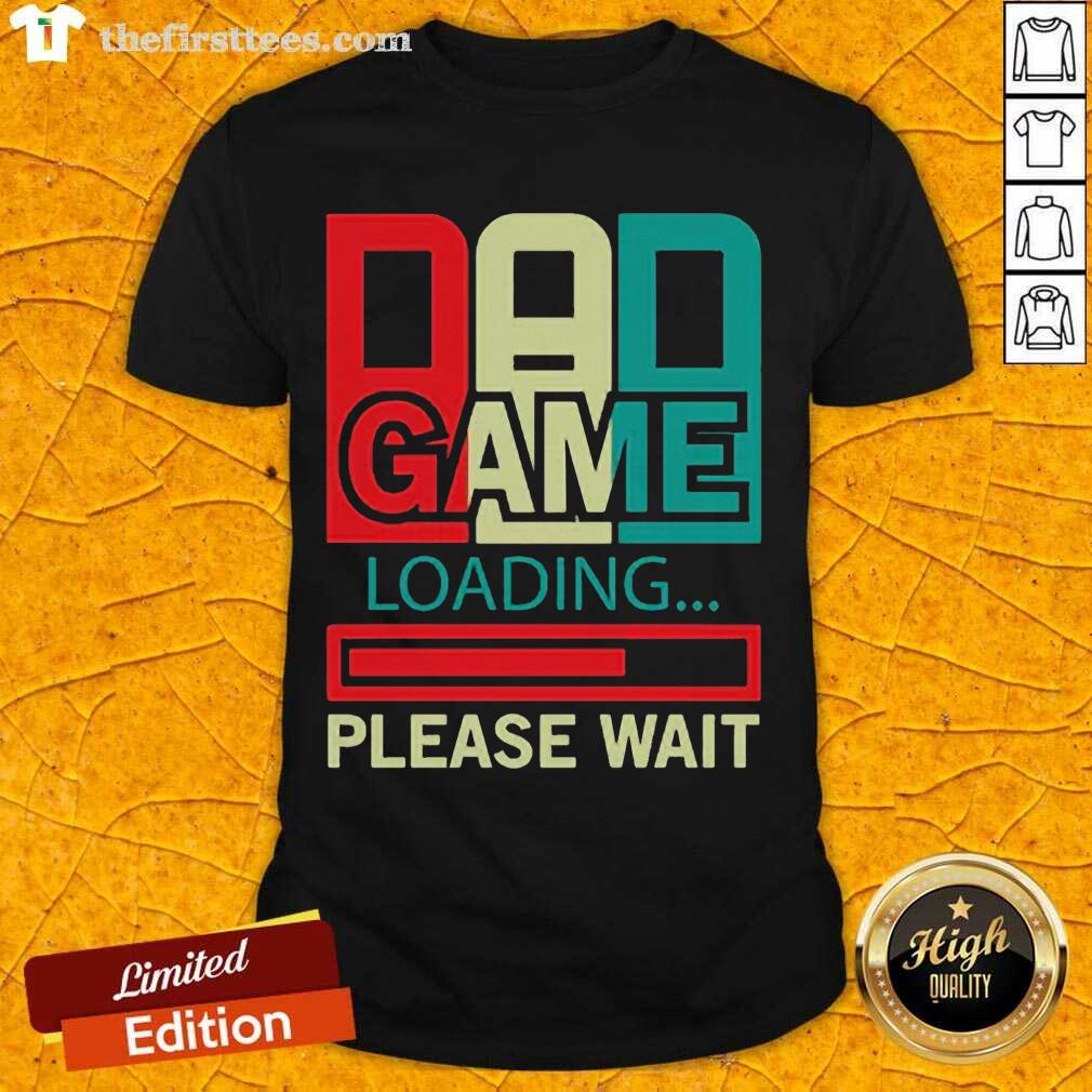 Good Gamers Dad Game Loading Please Wait Shirt