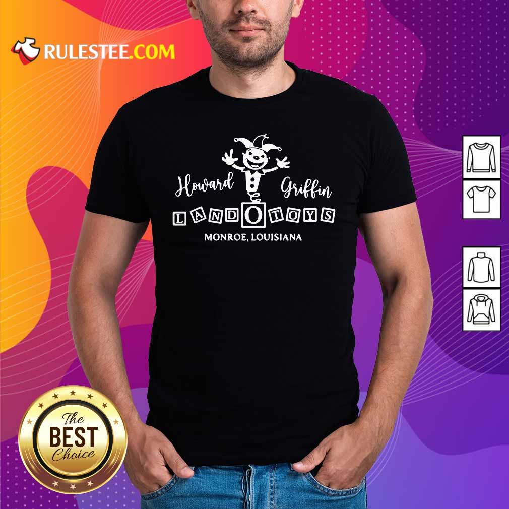 Good Howard Griffin Land O Toys 2021 Shirt