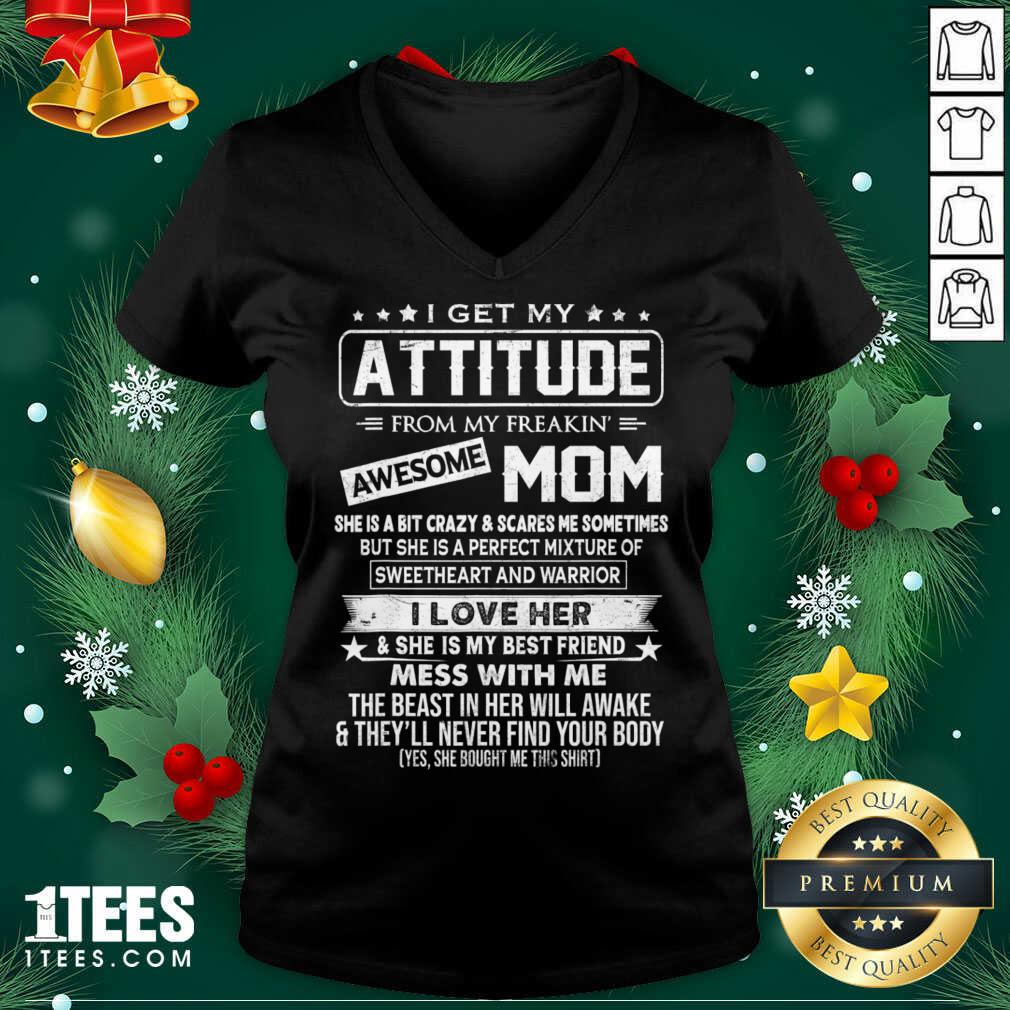 Good I Get My Attitude From My Freaking Awesome Mom Shirt