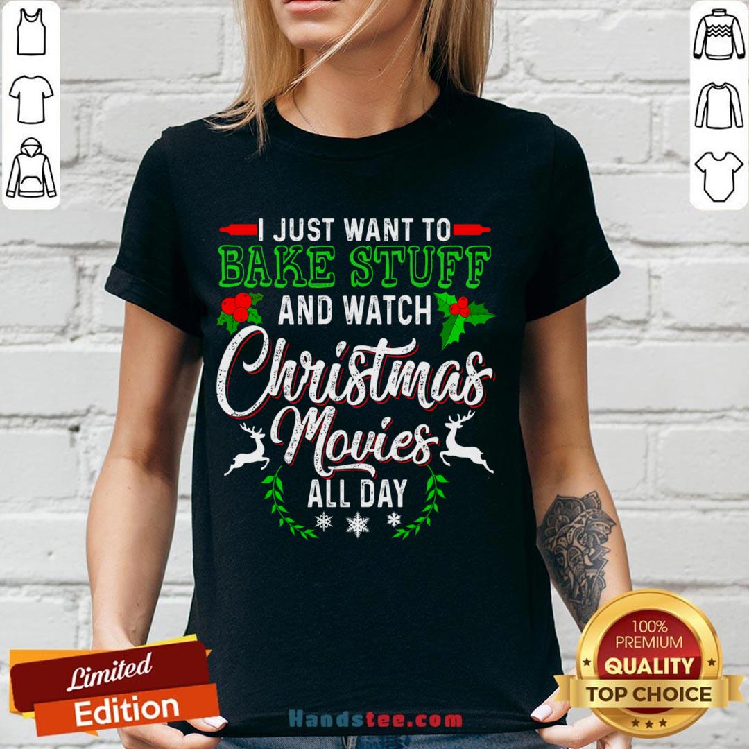 Good I Just Want To Bake Stuff And Watch Christmas Movies All Day Shirt