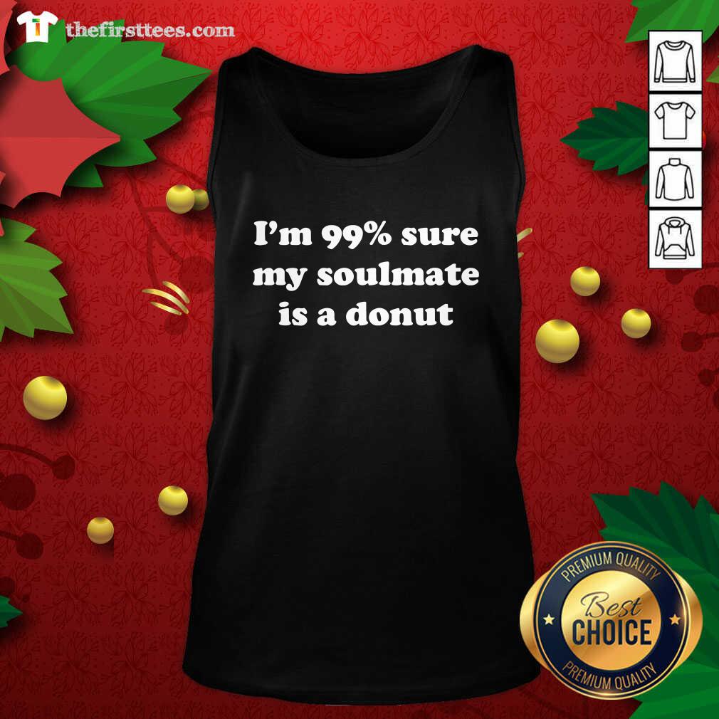 Good I’m 99% Sure My Soulmate Is A Donut Lover Shirt
