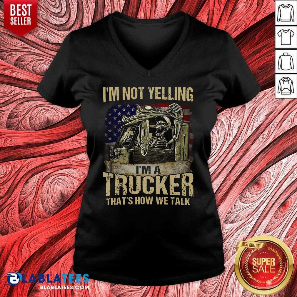 good-im-not-yelling-im-a-trucker-thats-how-we-talk-skull-american-flag-v-neck.jpg
