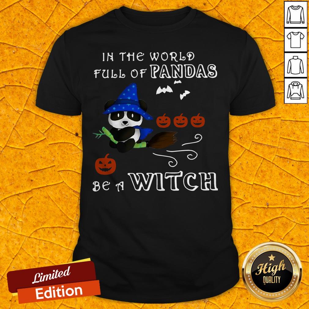 Good In The World Full Of Pandas Be A Witch Shirt