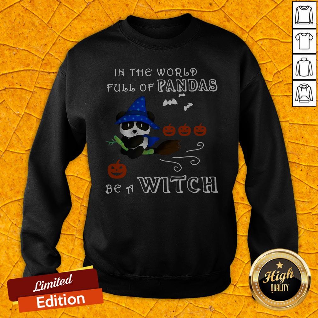 Good In The World Full Of Pandas Be A Witch Shirt