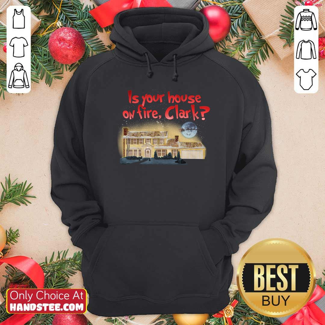 Good Is Your House On Fire Clark Christmas Vacation Shirt