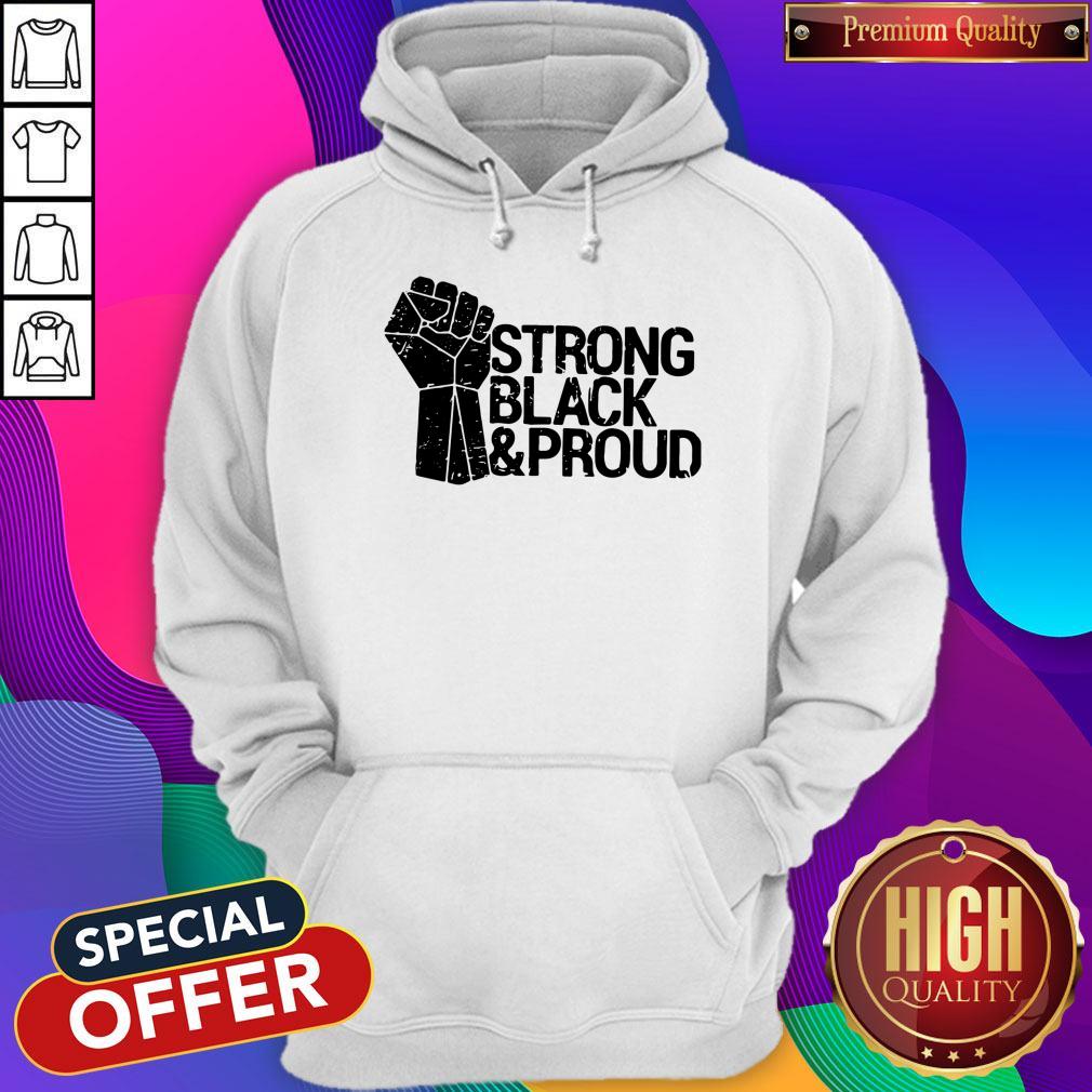 Good Juneteenth Strong Black And Proud Shirt