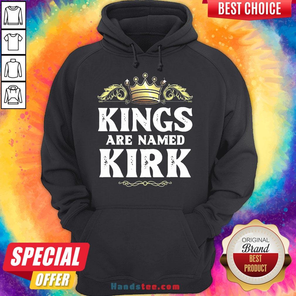 Good Kings Are Named Kirk Gift Funny Personalized Name Joke Men Shirt