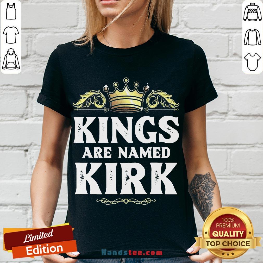 Good Kings Are Named Kirk Gift Funny Personalized Name Joke Men Shirt