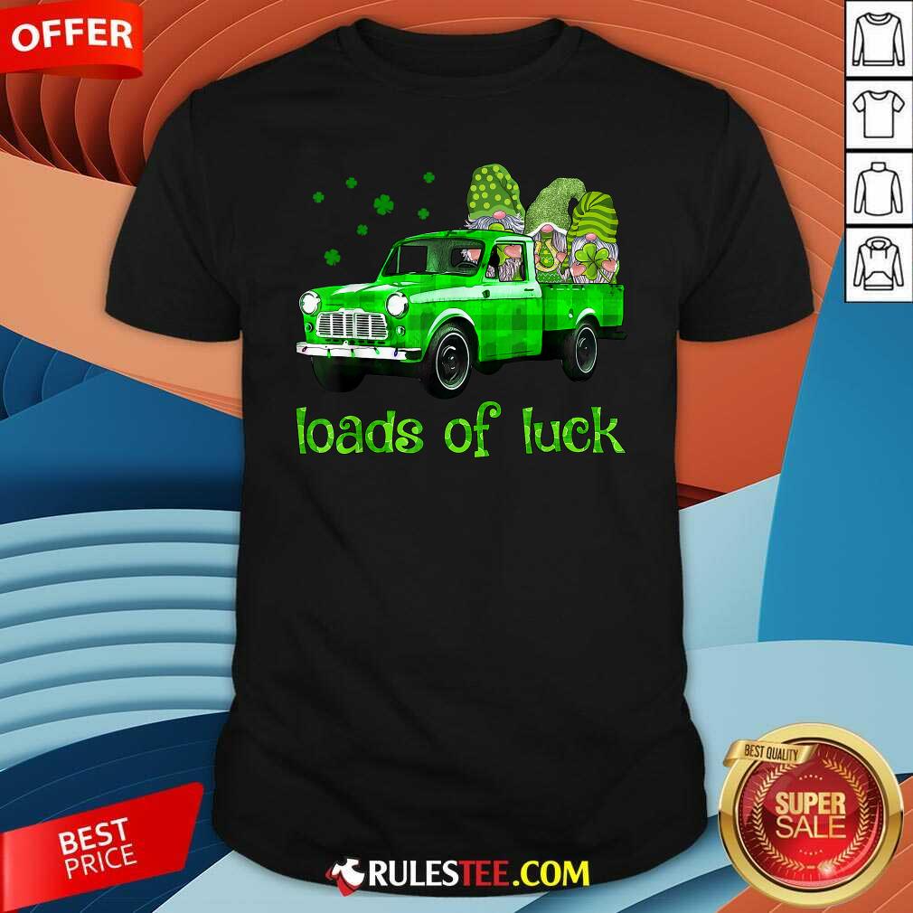 Good Leprechaun Gnomes Loads Of Luck St Patricks Day Shirt