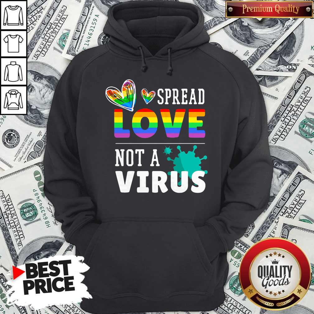 Good LGBT Spread Love Not A Virus Shirt