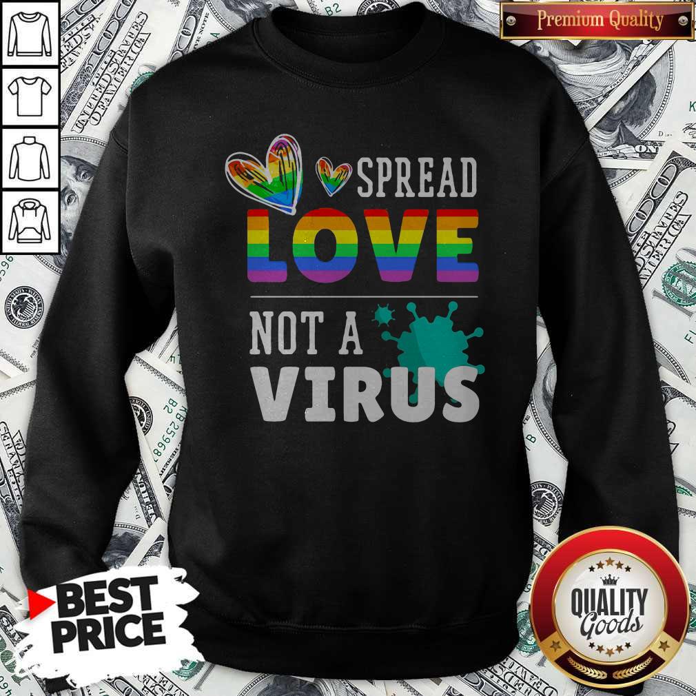 Good LGBT Spread Love Not A Virus Shirt