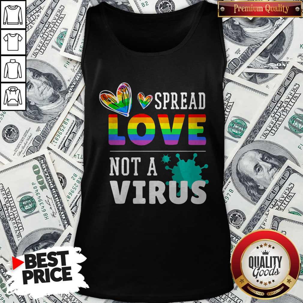 Good LGBT Spread Love Not A Virus Shirt