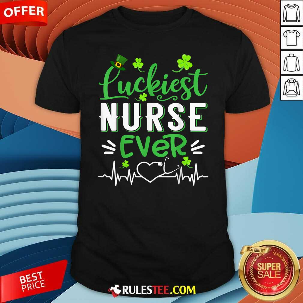Good Luckiest Nurse Ever St Patricks Day Shirt