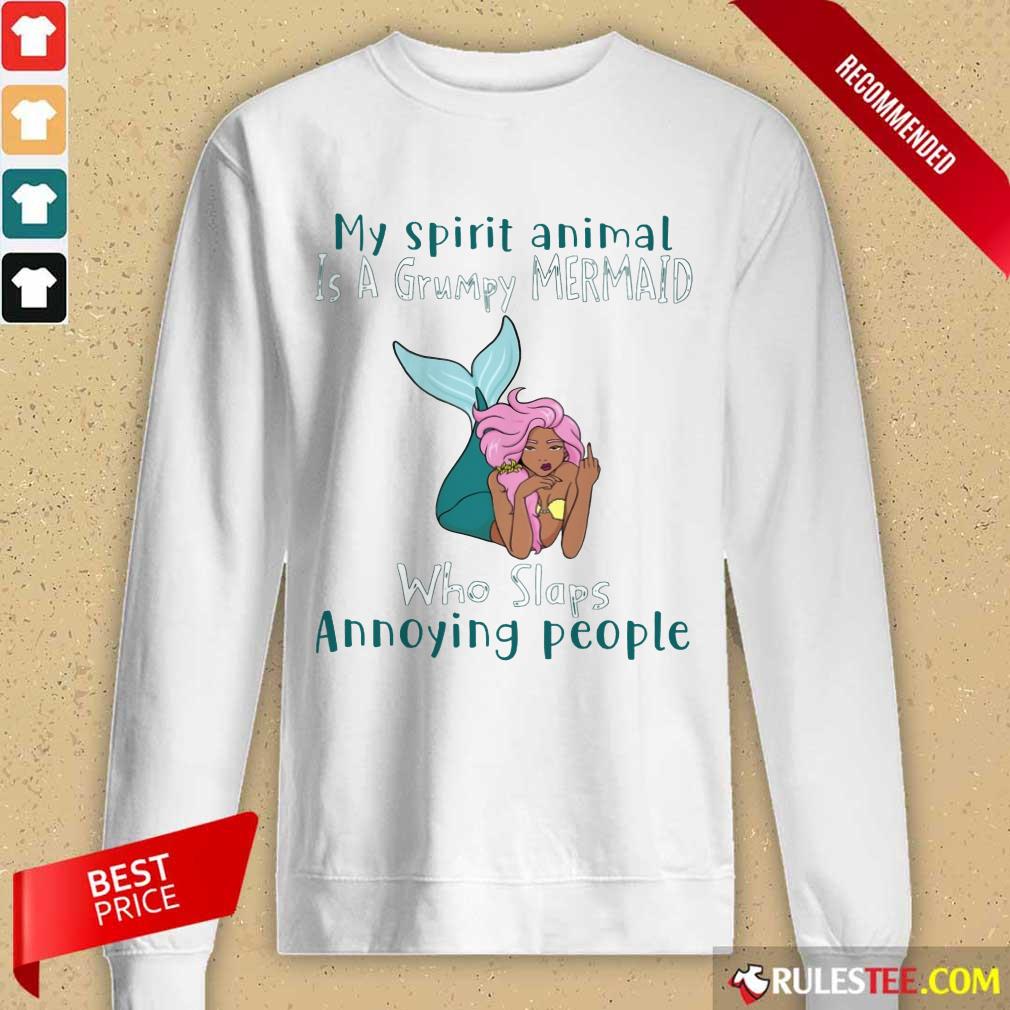 Good My Spirit Animal Is A Grumpy Mermaid Who Slaps Annoying People Shirt