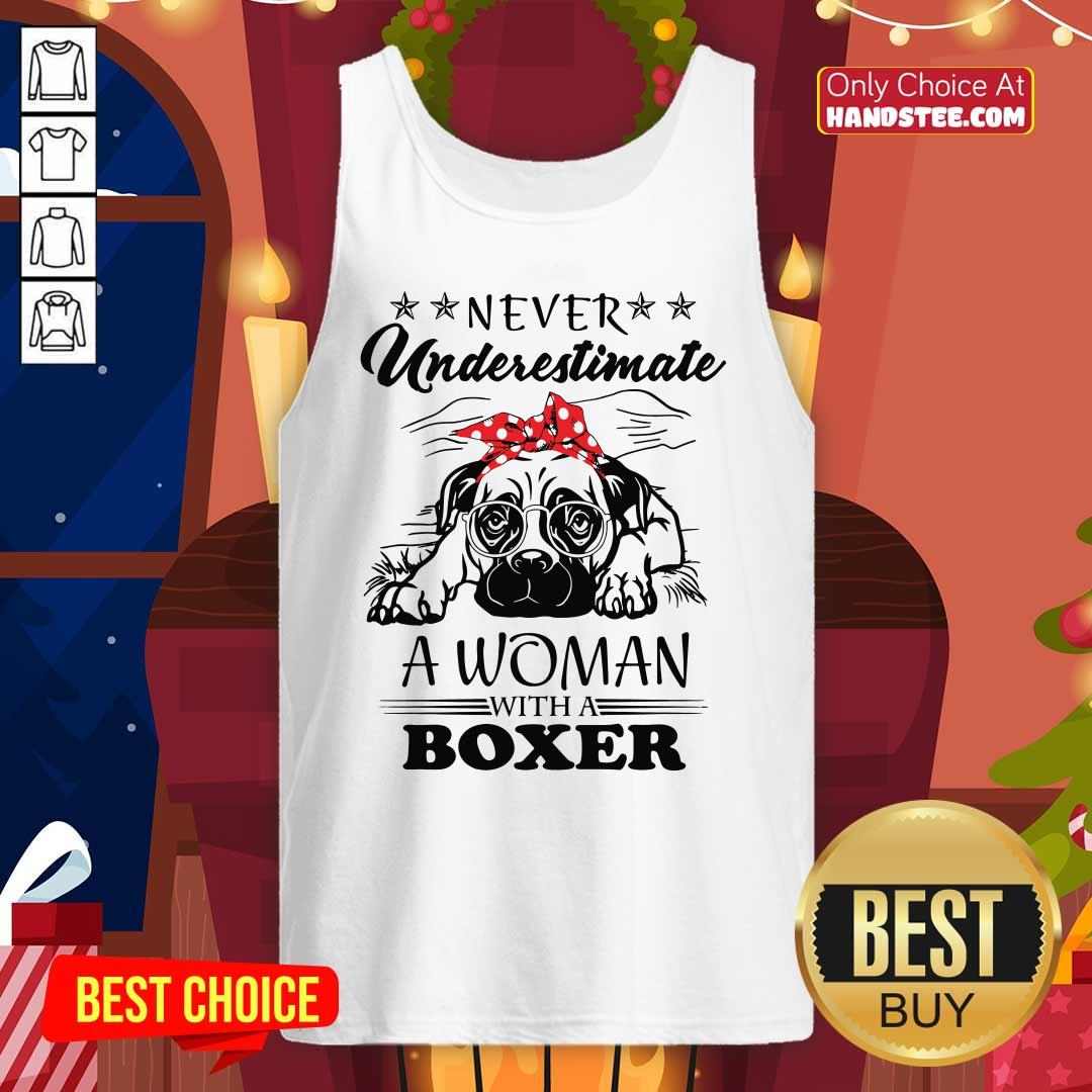 Good Never Underestimate A Woman With A Boxer Shirt