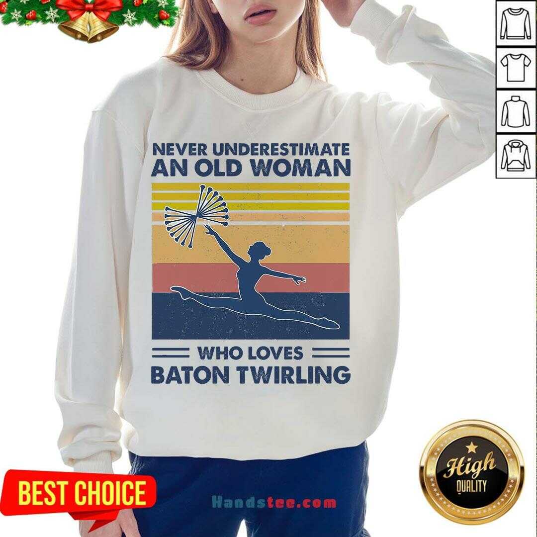 Good Never Underestimate An Old Man Who Loves Baton Twirling Vintage Shirt