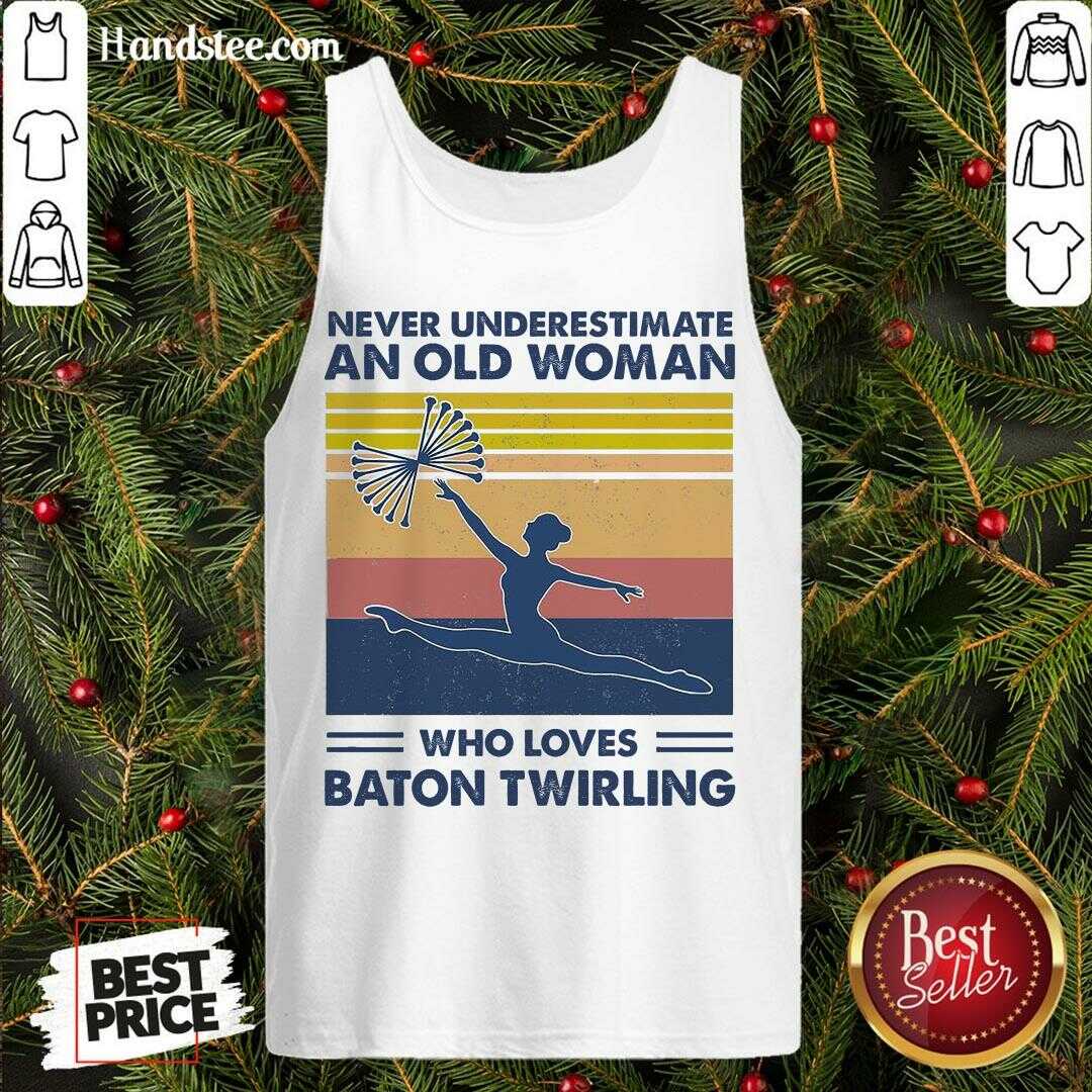 Good Never Underestimate An Old Man Who Loves Baton Twirling Vintage Shirt