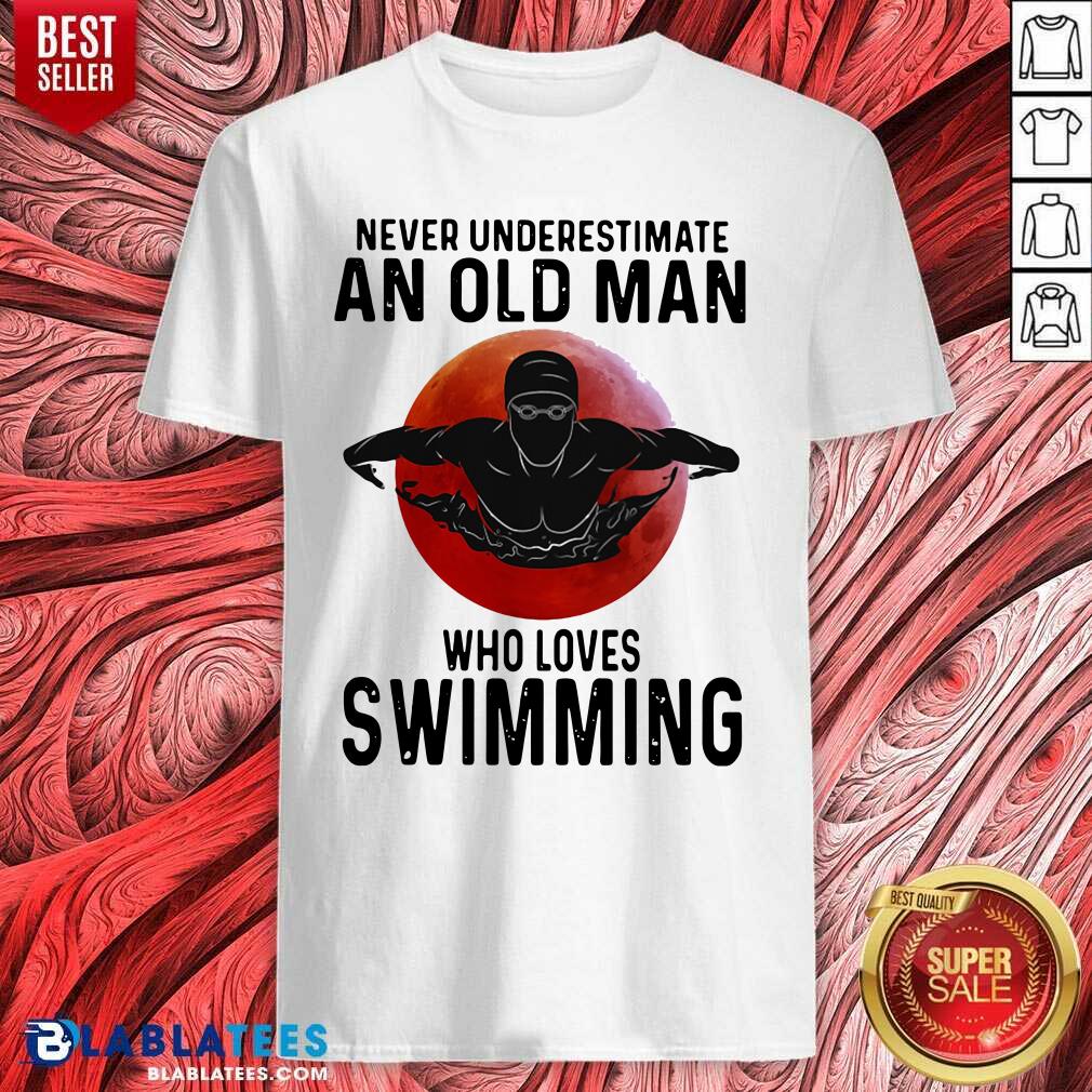 Good Never Underestimate An Old Man Who Loves Swimming The Moon Shirt